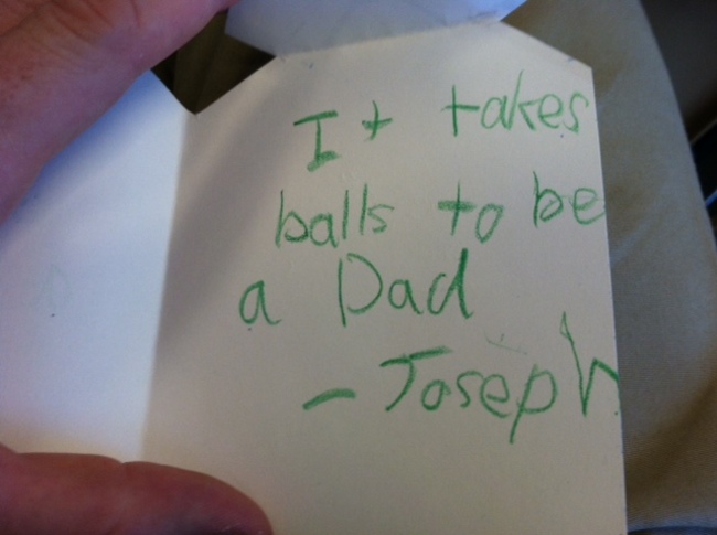 funny letter from my son - It takes balls to be a Dad Joseph
