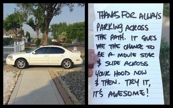 parking revenge - Thanks For Always Parking Across The Path. It Gives Me The Chance To Le A Movie Star 3 Sude Across Your HooD Now 3 Then. Try It, 175 Awesome!
