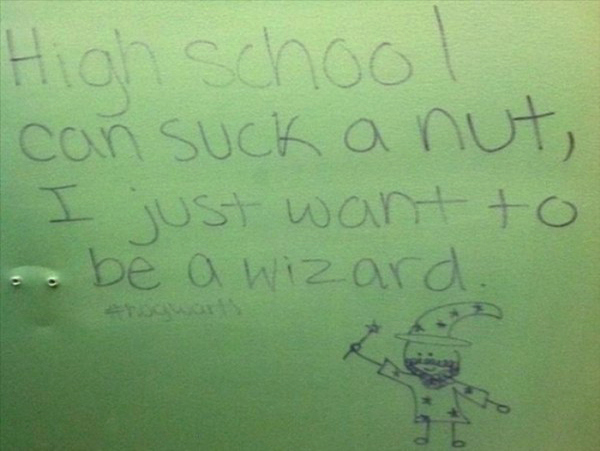 weirdest note - High school can suck a nut, I just want to be a wizard.