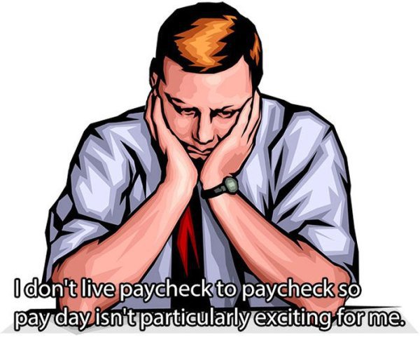 dad is sad clipart - I don't live paycheck to paycheck so payday isn't particularly exciting for me.