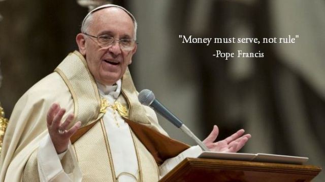 pope francis quotes on money - "Money must serve, not rule" Pope Francis