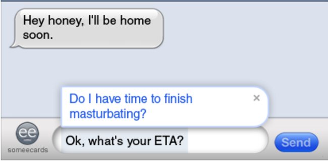 diagram - Hey honey, I'll be home soon. Do I have time to finish masturbating? Be Ok, what's your Eta? Ok, what's your Eta? Send someecards