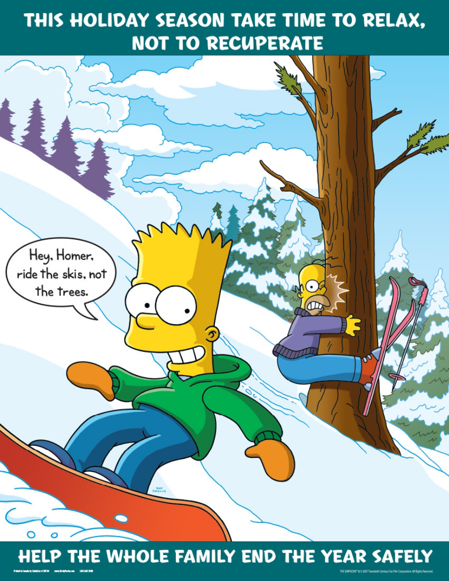 simpsons safety posters - This Holiday Season Take Time To Relax. Not To Recuperate Hey. Homer. ride the skis, not the trees. Help The Whole Family End The Year Safely