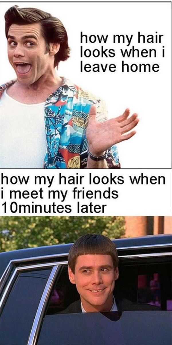 jim carrey dumb and dumber - how my hair looks when i leave home how my hair looks when i meet my friends 10minutes later