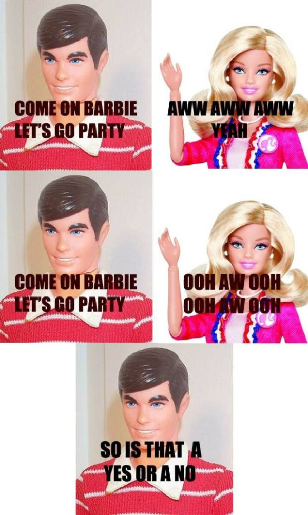 come on barbie let's go party meme - Come On Barbie Let'S Go Party Aww Aww Aww Come On Barbie Let'S Go Party Ooh Aw Ooh Ooh Aw Ooh Sco So Is That A Yes Or A No