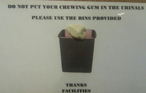 smart vandalism - Do Not Put Your Chewing Gum In The Urinals Please Use The Bins Provided Thanks Facilities