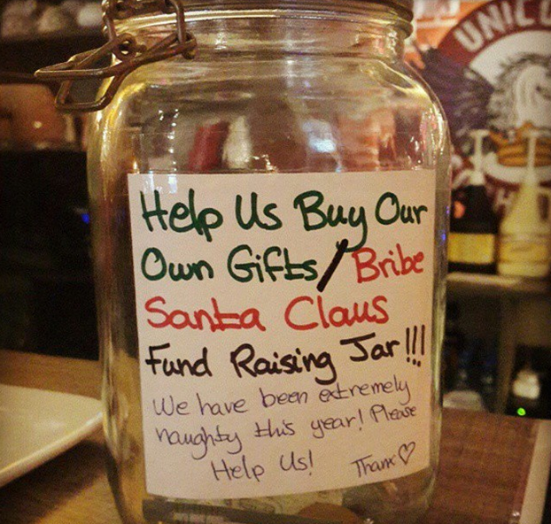 Uni Help Us Buy Our Own GiftsBribe Santa Claus Fund Raising Jar!!!! We have been extremely naughty this year! Please Help Us! Than