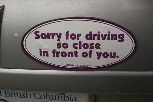 funny bumper stickers canada - Sorry for driving so close in front of you. Jailbird Stickers O 1 British Columbia