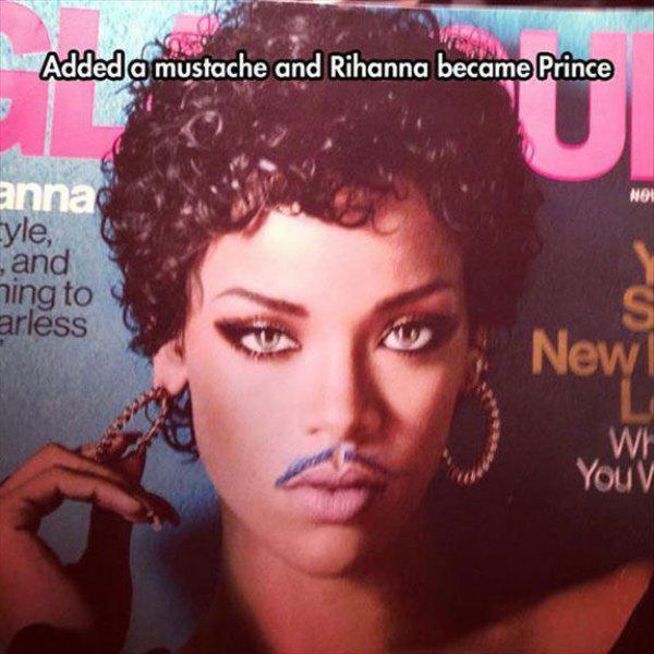 rihanna prince meme - Added a mustache and Rihanna became Prince anna. Eyle, and ning to arless New We YouV