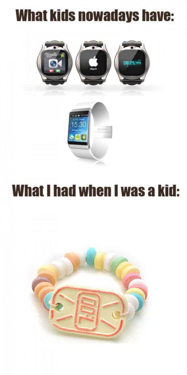 kids nowadays - What kids nowadays have 49 Ie What I had when I was a kid