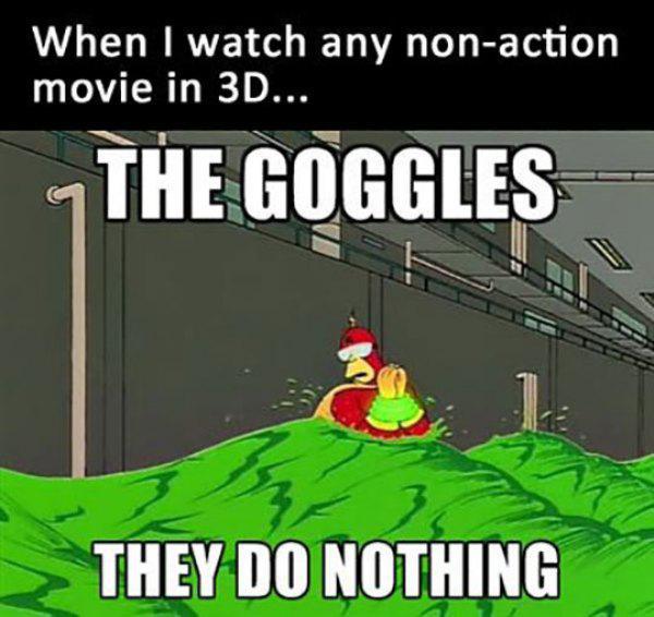 radioactive man real acid - When I watch any nonaction movie in 3D... The Goggles They Do Nothing