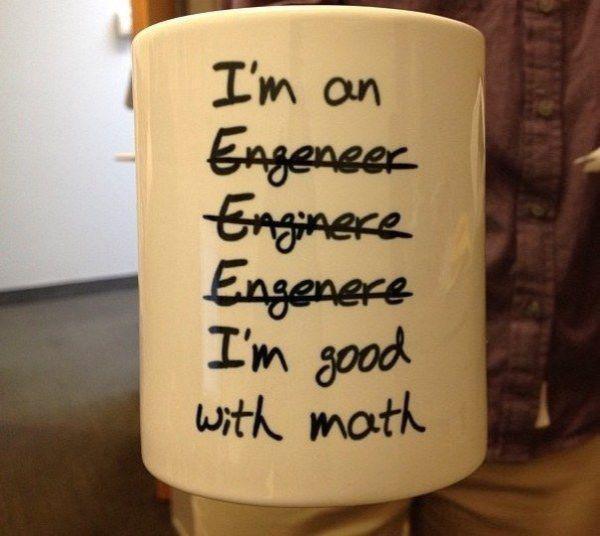 trust me i m an engineer funny - I'm an Engeneer Enginere Engenere I'm good with math