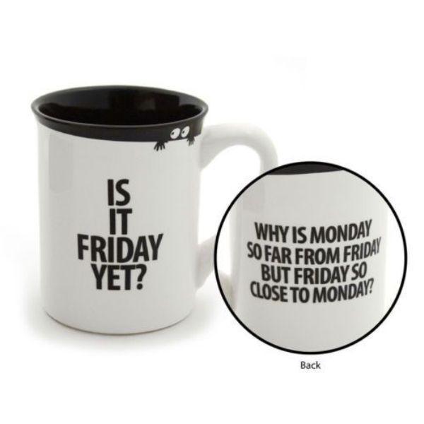 mug - Friday Yet? Why Is Monday So Far From Friday But Friday So Close To Monday? Back