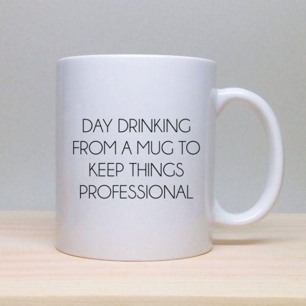 secret santa gifts for your boss - Day Drinking From A Mug To Keep Things Professional