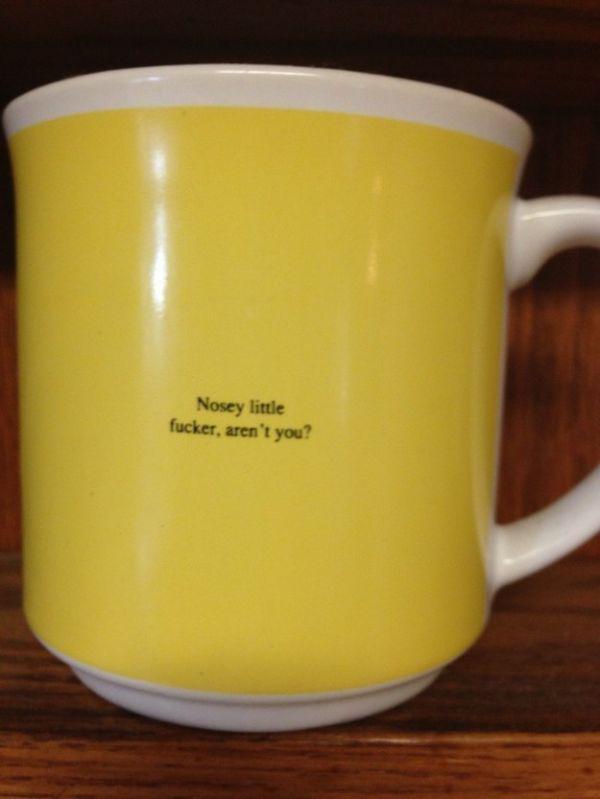 clever mugs - Nosey little fucker, aren't you?