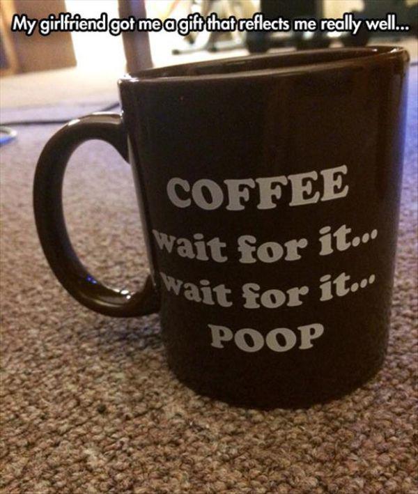 buy 1 get 1 free - My girlfriend got me a gift that reflects me really well... Coffee Wait for it.. Wait for it. Poop