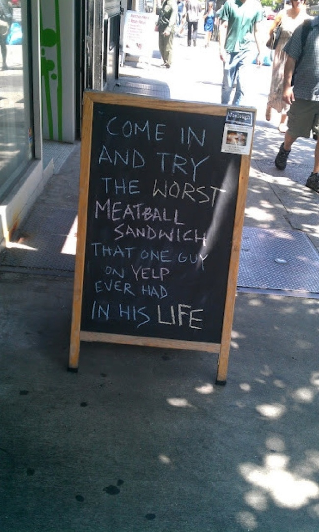 funny restaurant signs - Come In And Try The Worst Meatball Sandwich That One Guy On Yelp Ever Had In His Life