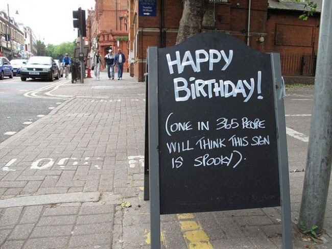 funny birthday signs - Happy Birthday! One In 365 Peore Will Think This Sien Is Spooky.