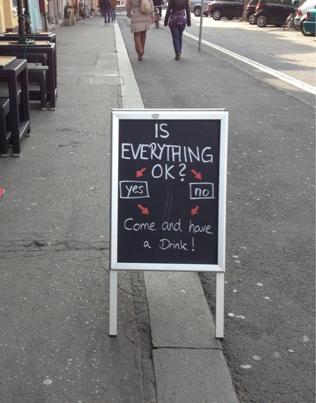 funny sidewalk sign - Everything Kok? yes no Come and have a Drink!