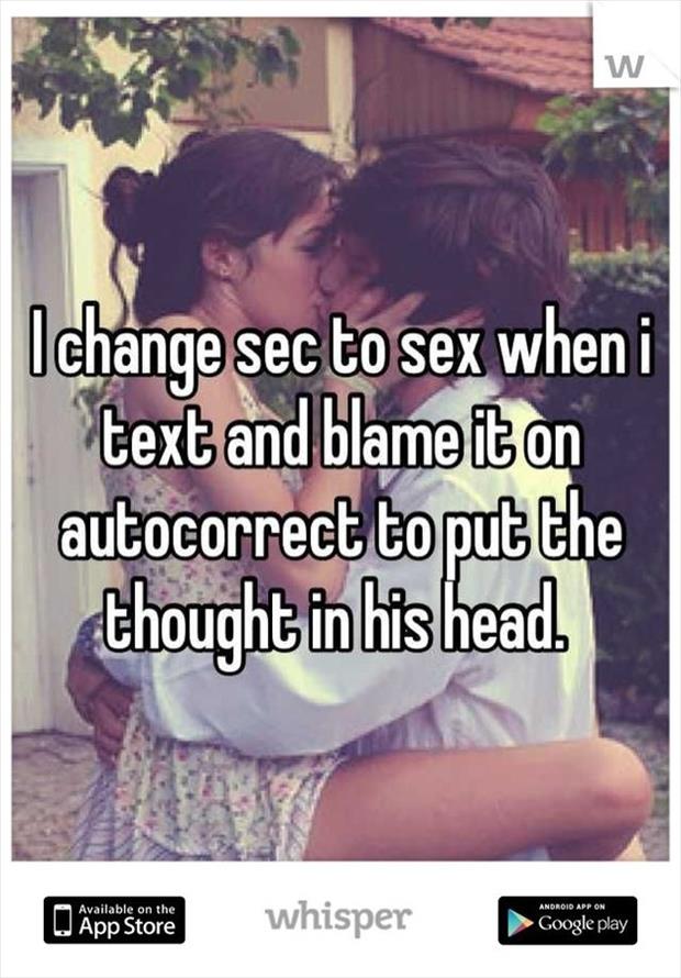 whisper - W I change sec to sex when i text and blame it on autocorrect to put the thought in his head. A Available on the Android App On O App Store W App Store whisper Google play Google Play