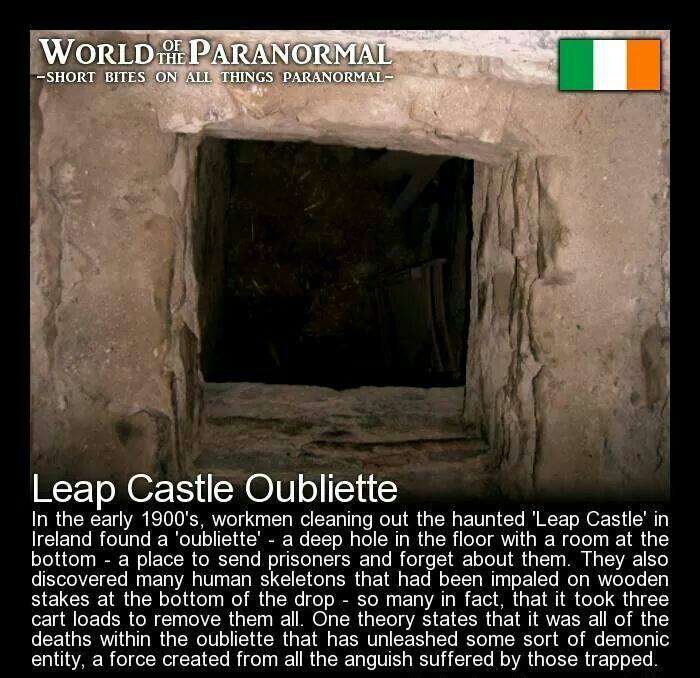 oubliette leap castle - World The Paranormal Short Bites On All Things Paranormal Leap Castle Oubliette In the early 1900's, workmen cleaning out the haunted 'Leap Castle' in Ireland found a 'oubliette' a deep hole in the floor with a room at the bottom a