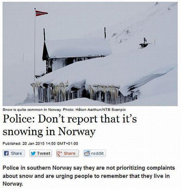 northern norway meme - Snow is quite common in Norway. Photo Hkon AarthunNtb Scanpix Police Don't report that it's snowing in Norway Published Gmt y Tweet g reddit Police in southern Norway say they are not prioritizing complaints about snow and are urgin