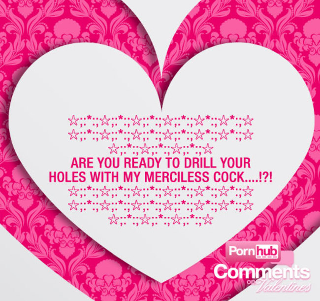 pornhub comments on valentines - .... .... .... .... .. .. ,. .,;. .,,. .,; .,.,., .... .... .... Are You Ready To Drill Your Holes With My Merciless Cock....!?! ... ... ... Pornhub Op Valentines