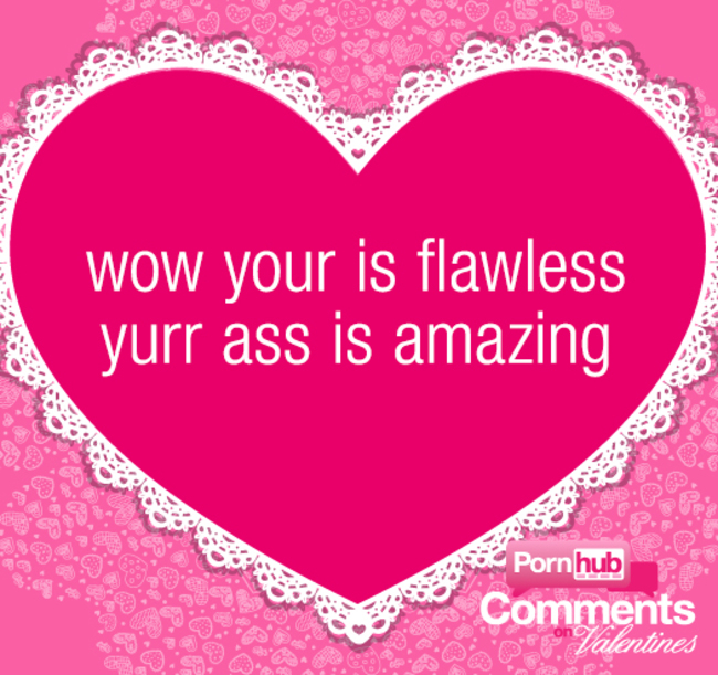 pornhub comments on valentines cards - de 2. Or . wow your is flawless yurr ass is amazing . . . . Pornhub O Valentines .