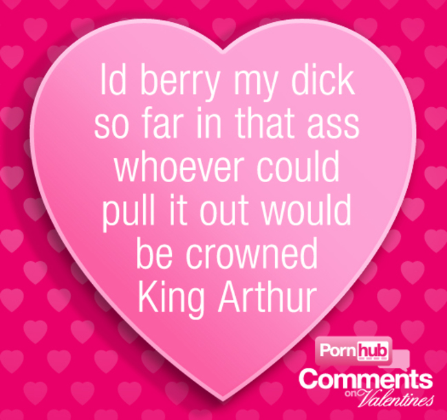 pornhub comments valentines card - Id berry my dick so far in that ass whoever could pull it out would be crowned King Arthur Pornhub on Valentines