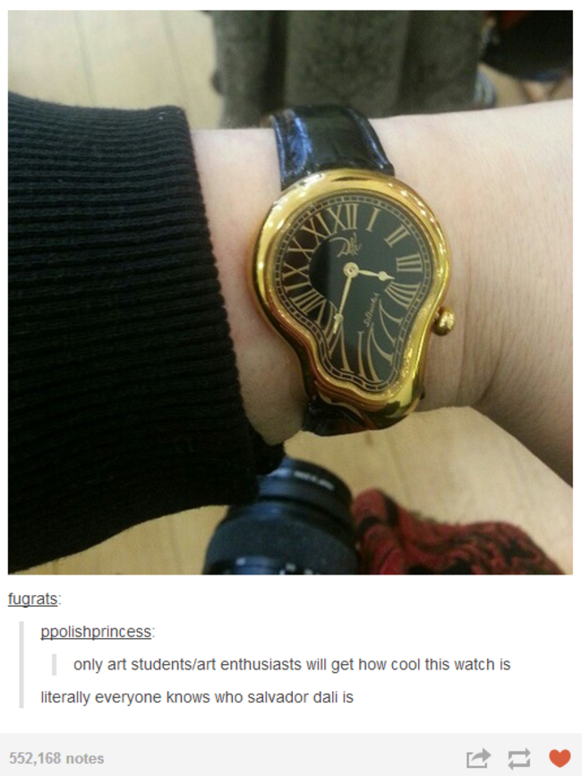 tumblr - salvador dalí melting watch - fugrats polishprincess only art studentsart enthusiasts will get how cool this watch is literally everyone knows who salvador dallis 552,168 notes