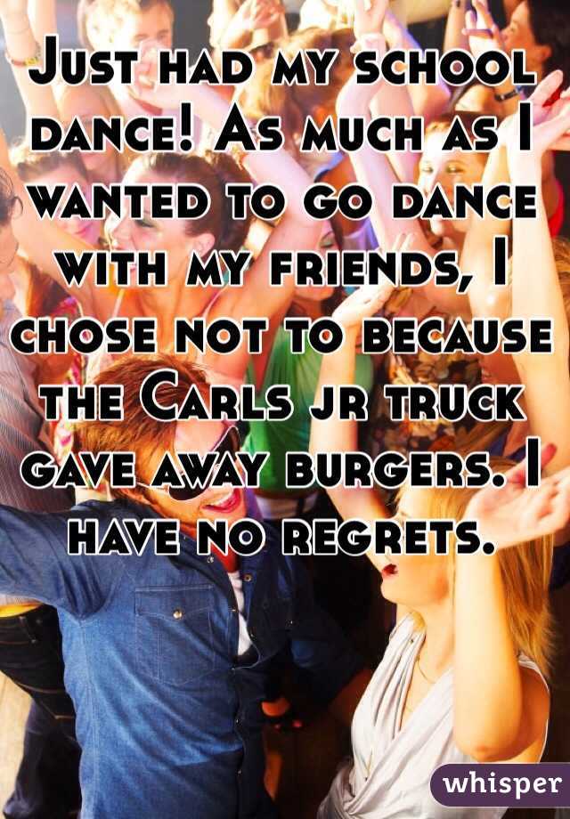 whisper - whisper my school - Just Had My School Dance! As Much As 1 Wanted To Go Dance With My Friends, I Chose Not To Because The Carls Jb Truck Gave Away Burgers. I Have No Regrets. whisper