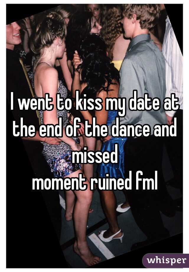whisper - funny school dance captions - I went to kiss my date at the end of the dance and missed moment ruined fml whisper