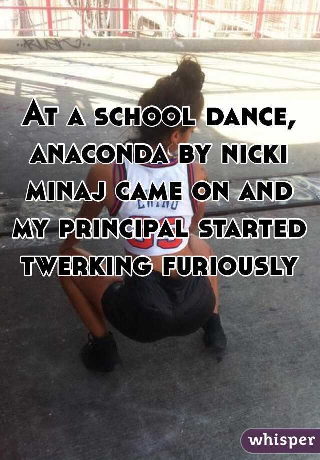 whisper - funny senior confessions - At A School Dance, Anaconda By Nicki Minaj Came On And My Principal Started Twerking Furiously whisper