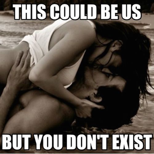 could be us couple meme - This Could Be Us But You Don'T Exist