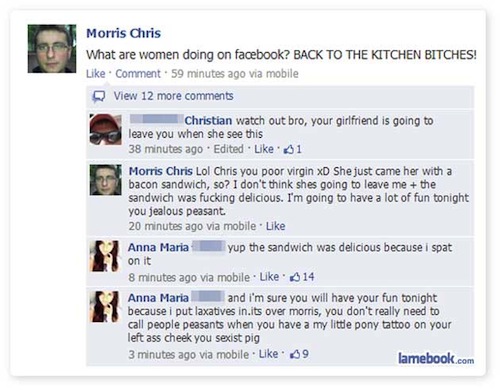 funny facebook post mistakes - Morris Chris What are women doing on facebook? Back To The Kitchen Bitches! Comment. 59 minutes ago via mobile View 12 more Christian watch out bro, your girlfriend is going to leave you when she see this 38 minutes ago Edit