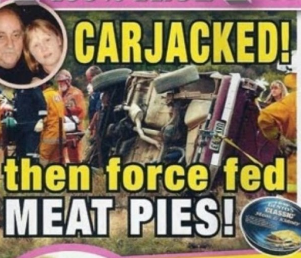 Carjacked! then force fed Meat Pies!