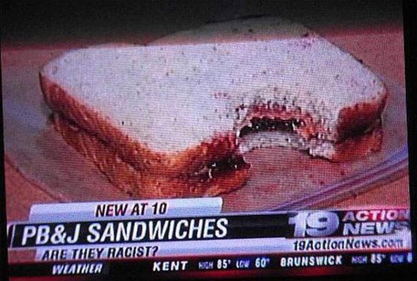 pb&j sandwiches are they racist - New At 10 Actio Pb&J Sandwiches Lare They Racist? 19 AORONaws.ch Weather Kent Hom 85'10 60 Brunswick Nga 35"