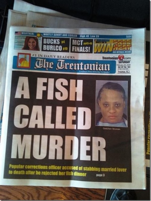 funny newspaper headlines fish - 50G Wostly Sunnt And Cooler Lew 20 Bucks Mct 54 Burlco 10 Finals! I In Daily Readers Is Wine Enlist Trentonian com Saturday a The Trentonian Tres A Fish Called Murder Ponnta Popular corrections officer accused of stabbing 