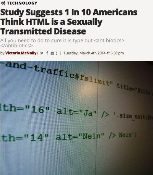 html sexually transmitted disease - Technology Study Suggests 1 In 10 Americans Think Html is a Sexually Transmitted Disease All you need to do to cure it is type out   by Victoria McNally f | Tuesday, March 4th 2014 at andtraffic" title"inda th"16" alt"J
