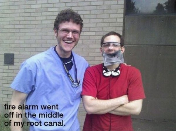 dentist funny root canal - fire alarm went off in the middle of my root canal.