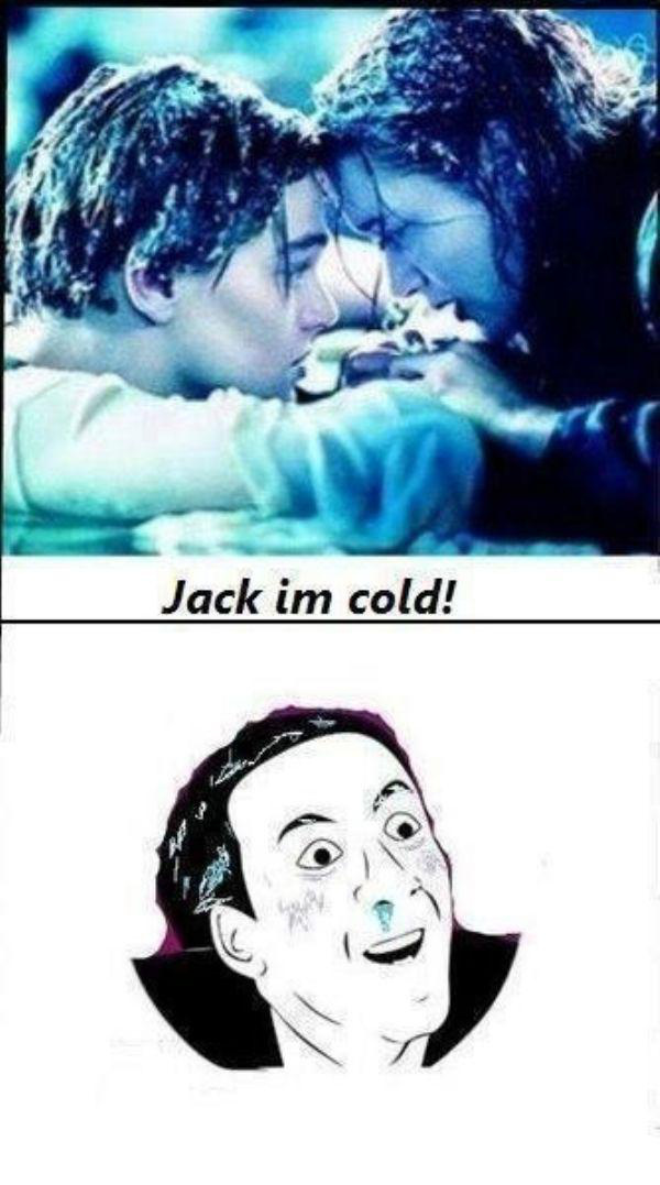 you dont say meme titanic - Jack im cold!