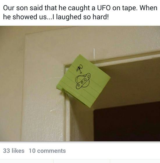 pun puns ufo on tape - Our son said that he caught a Ufo on tape. When he showed us...I laughed so hard! 33 10