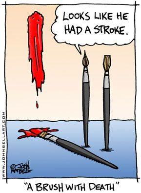 pun funny art puns - Looks He Had A Stroke "A Brush With Death"