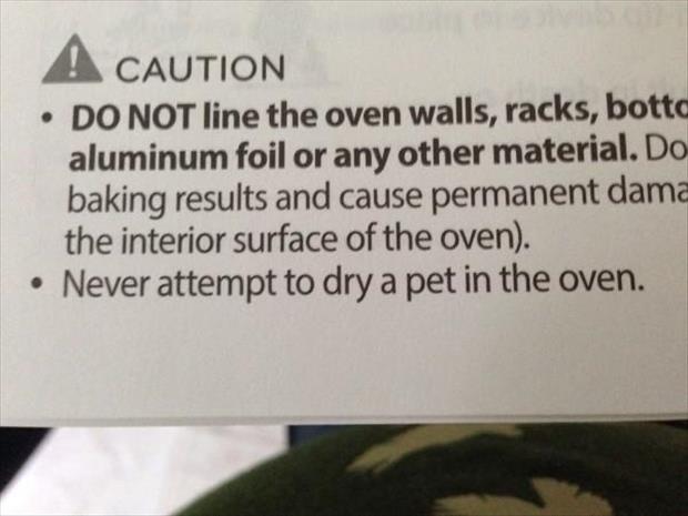 A Caution Do Not line the oven walls, racks, botta aluminum foil or any other material. Do baking results and cause permanent dama the interior surface of the oven. Never attempt to dry a pet in the oven.