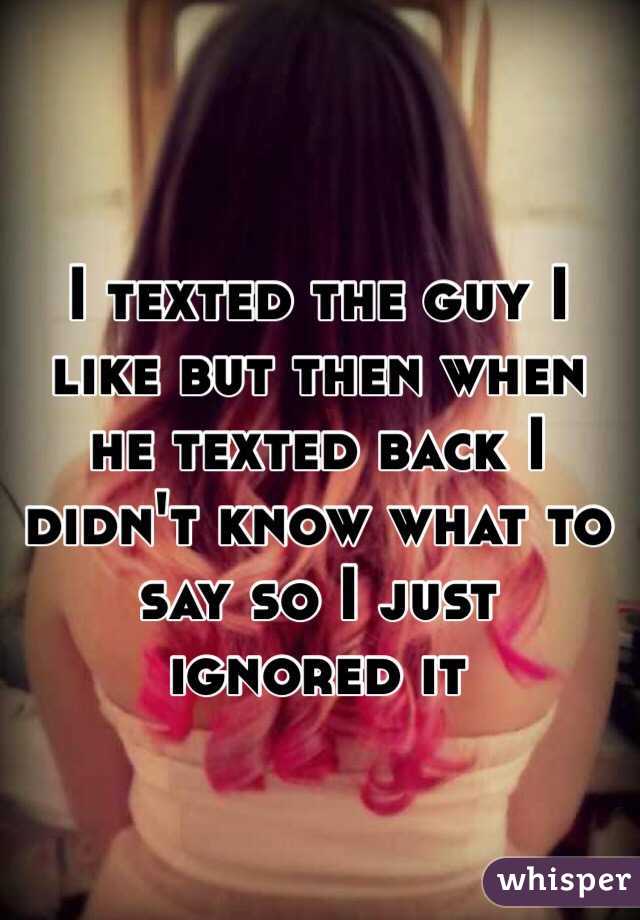 whisper - best friend ignored my birthday - I Texted The Guy | But Then When He Texted Back I Didn'T Know What To Say So I Just Ignored It whisper