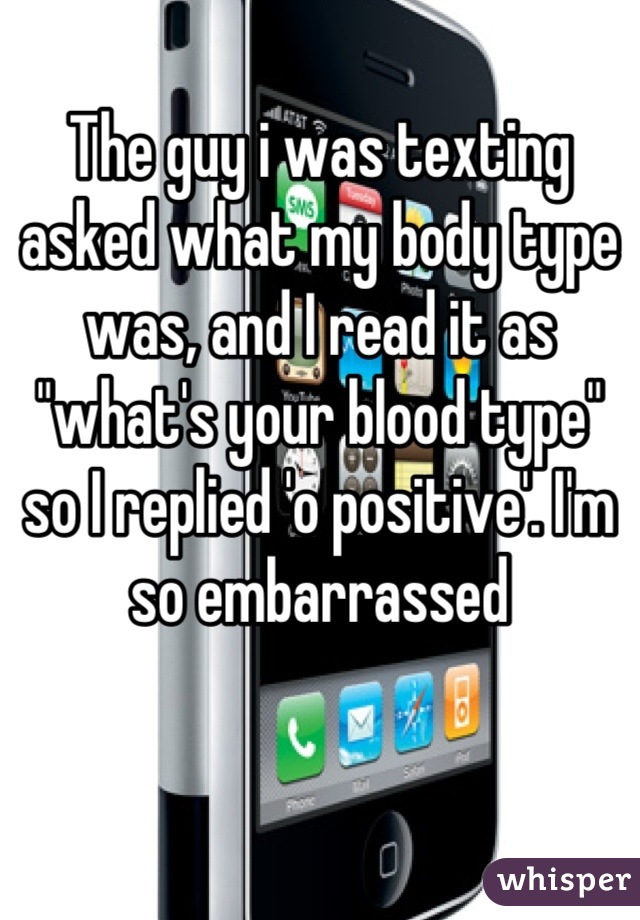whisper - feature phone - The guy i was texting asked what my body type was, andil read it as so embarrassed whisper