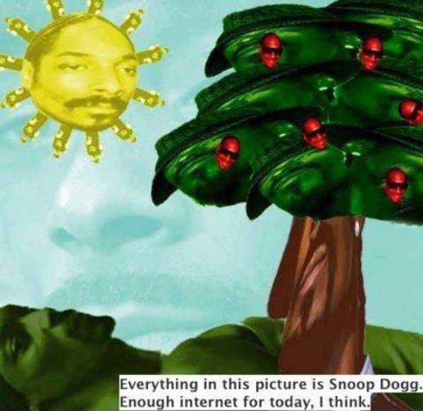 everything in this picture is made of snoop dogg - Everything in this picture is Snoop Dogg. Enough internet for today, I think.