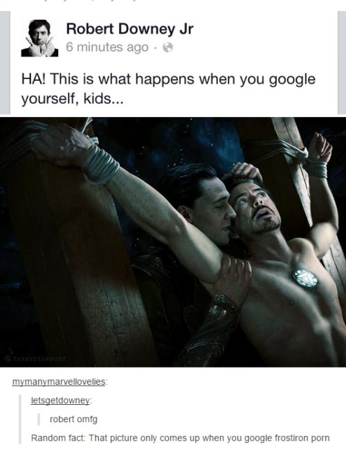 tumblr - robert downey jr when you google yourself - Robert Downey Jr 6 minutes ago. Ha! This is what happens when you google yourself, kids... mymanymarvellovelies letsgetdowney robert omfg Random fact That picture only comes up when you google frostiron