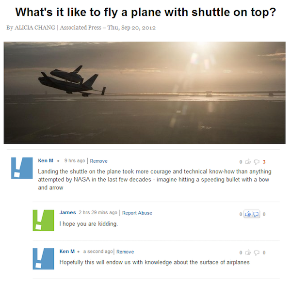 troll ken m on airplanes - What's it to fly a plane with shuttle on top? By Alicia CHANGAssociated Press Thu, Ken M . 9 hrs ago Remove Landing the shuttle on the plane took more courage and technical knowhow than anything attempted by Nasa in the last few
