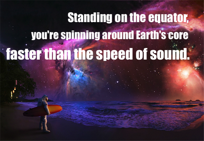 sky - Standing on the equator, you're spinning around Earth's core 'faster than the speed of sound.